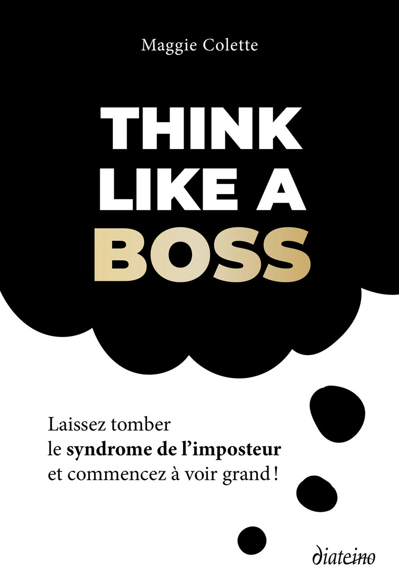 Think like a boss - Laissez tomber le syndrome de l'imposteur et commencez à voir grand