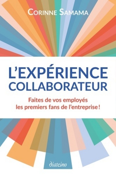 L'experience collaborateur - Faites de vos employés les premiers fans de l'entreprise !