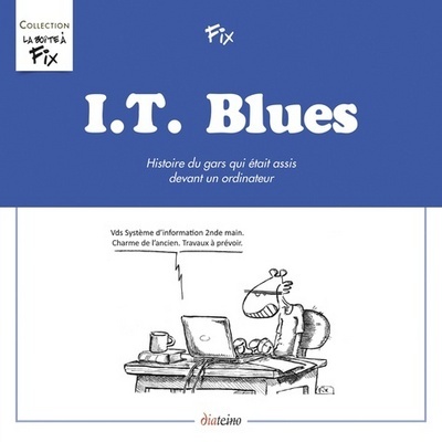 I.T. Blues - Histoire du gars qui était assis devant un ordinateur