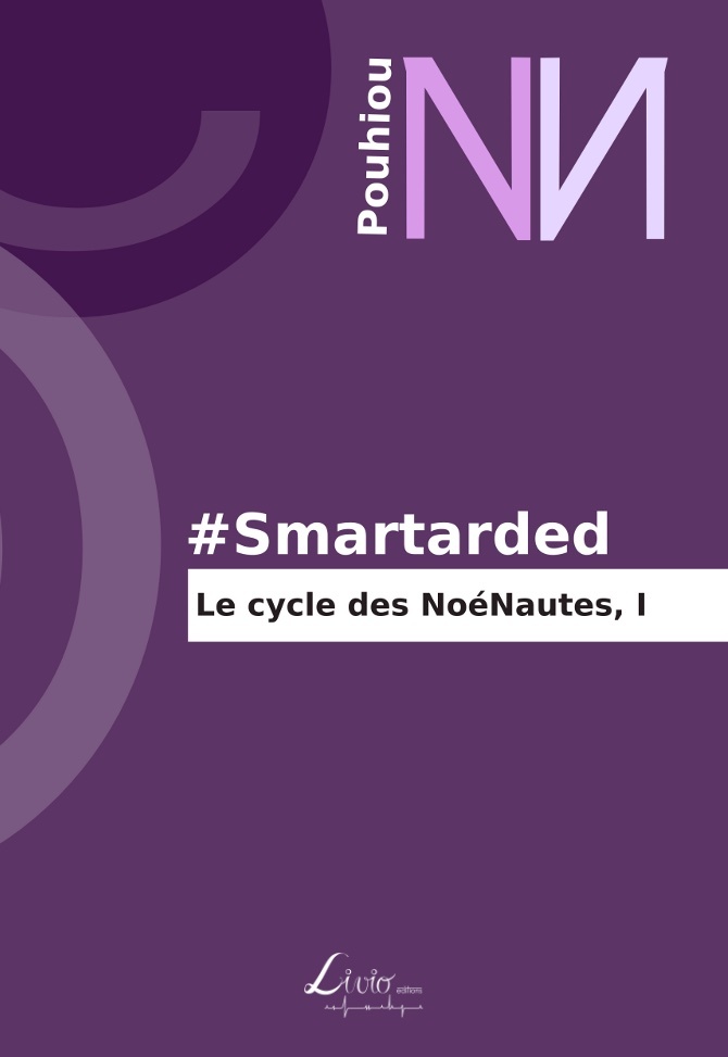 #Smartarded : Le Cycle des NoéNautes I