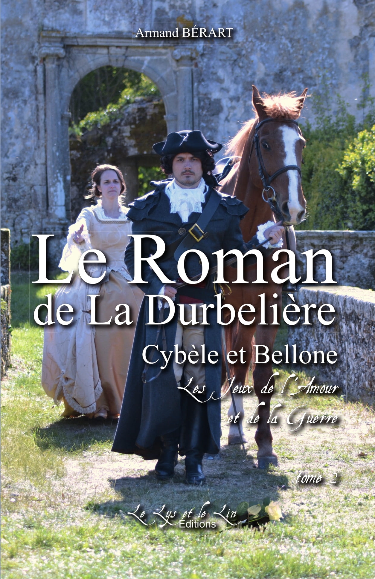 Le Roman de la DURBELIERE t 2 Cybele et Bellone Les Jeux de l'Amour et de la Guerre