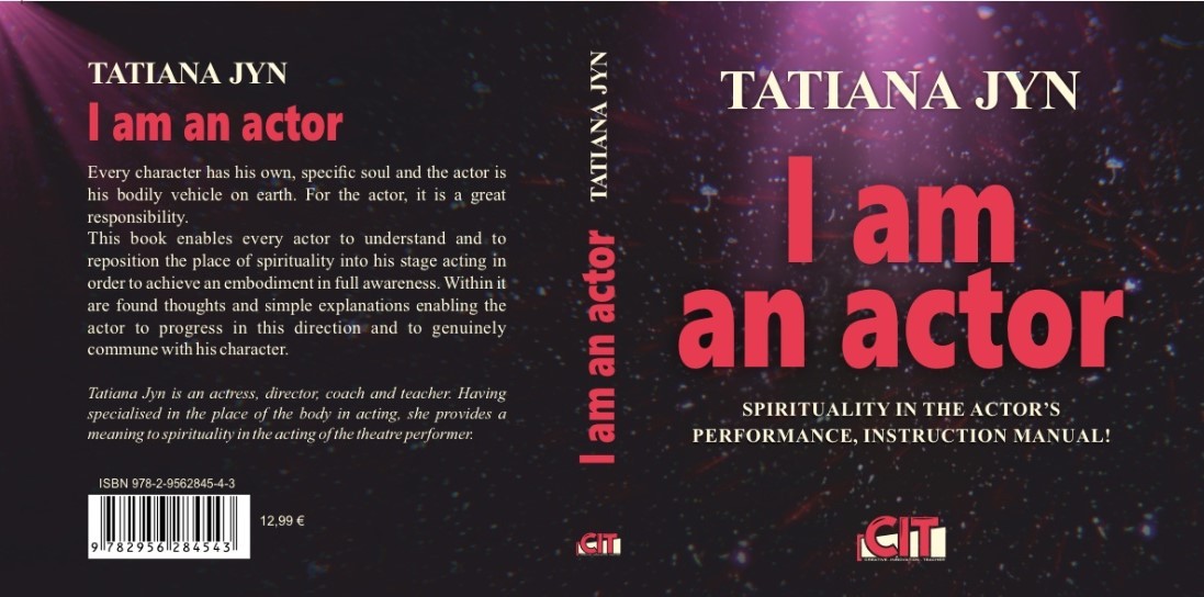 I AM AN ACTOR, Spirituality in the actor's performance, instruction manual!