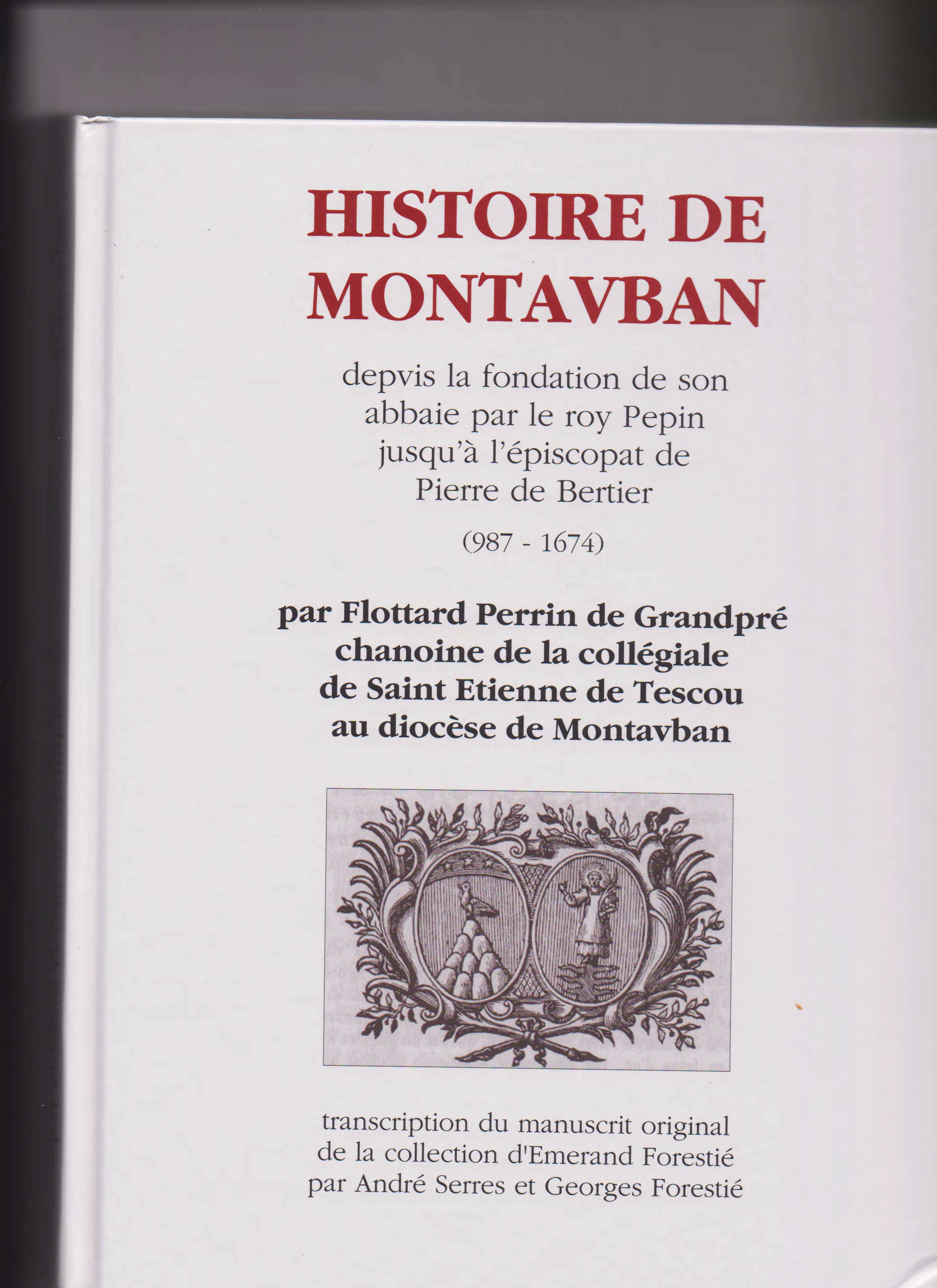 Histoire de Montavban depvis la fondation de son abbaie par le roy Pepin,...