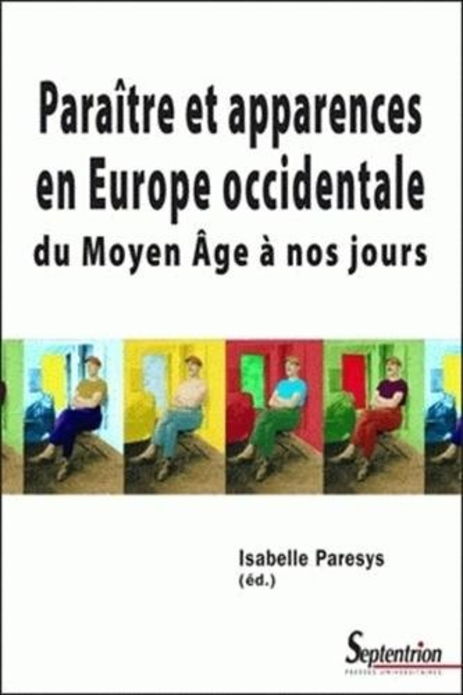 PARAITRE ET APPARENCES EN EUROPE OCCIDENTALE DU MOYEN AGE A NOS JOURS