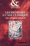 Les piétismes à l'âge classique - crise, conversion, institutions