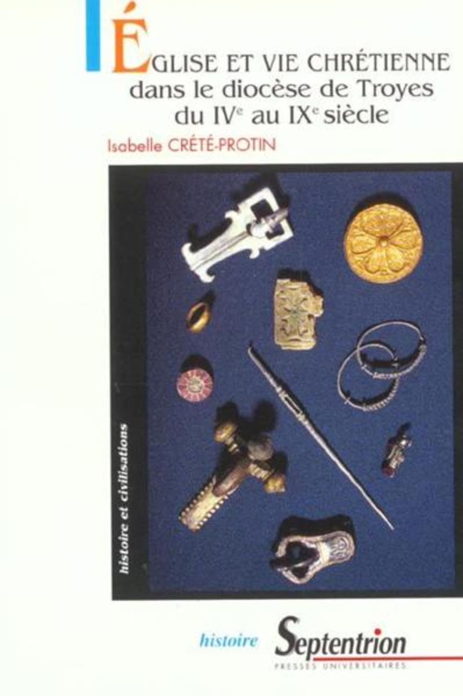 Église et vie chrétienne dans le diocèse de Troyes du IVe au IXe siècle