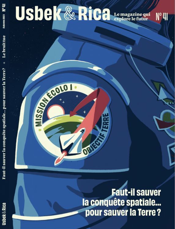Usbek et Rica N°41 : Faut-il sauver la conquête spatiale… pour sauver la Terre ? / Le bruit tue  - automne 2023