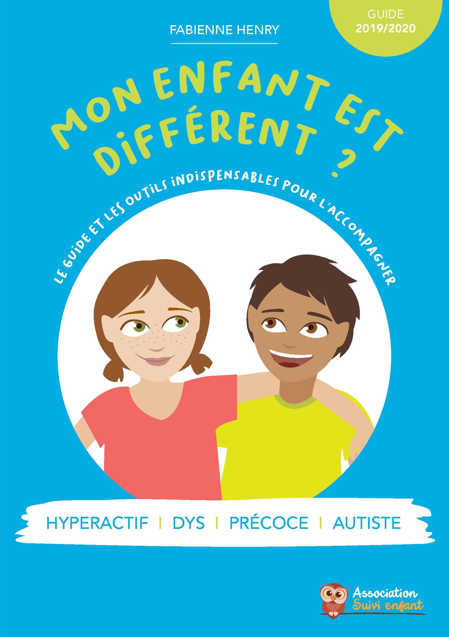 Mon enfant est différent ? Le guide et les outils indispensables pour l'accompagner ! Edition 2019-2