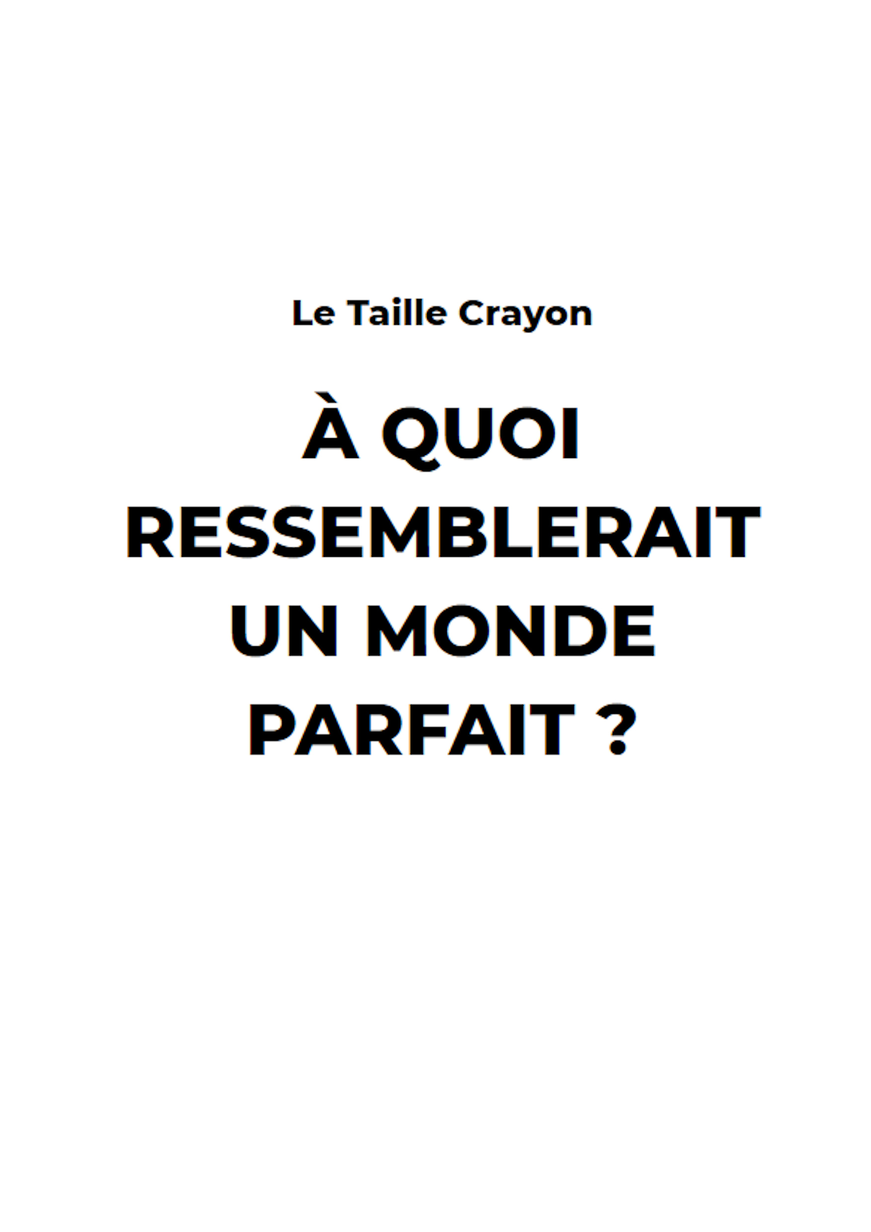 A Quoi ressemblerait un monde Parfait ?