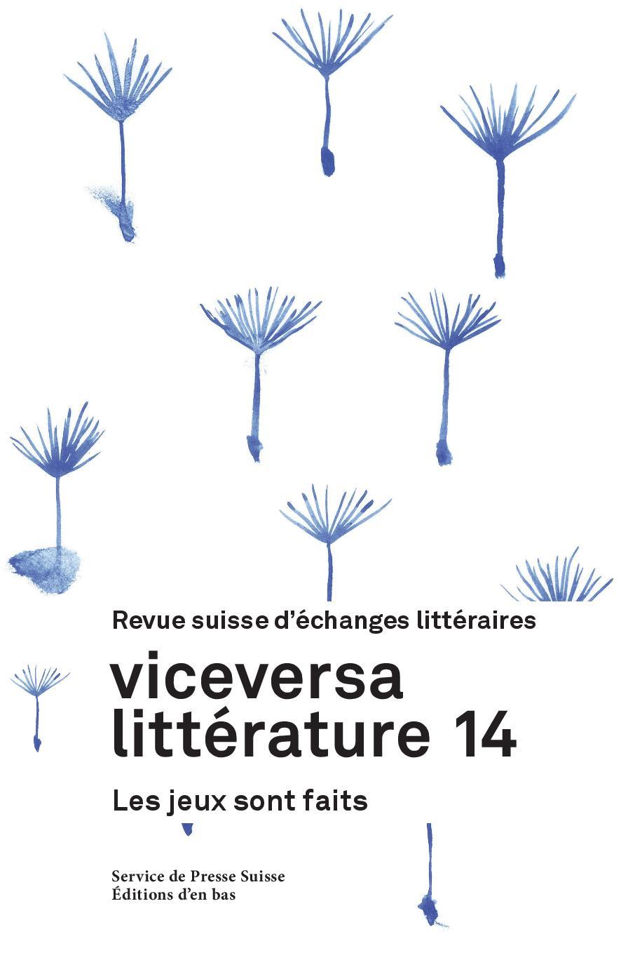 VICEVERSA LITTERATURE, REVUE SUISSE D'ECHANGES LITTERAIRES N 14 / 2020 - LES JEUX SONT FAITS