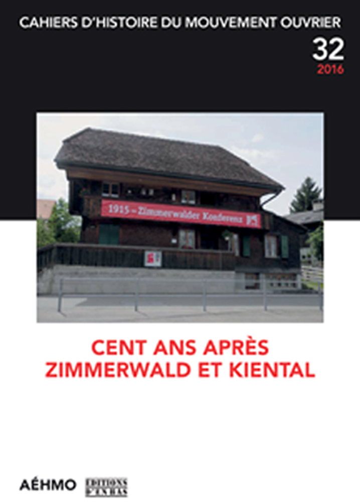 CAHIERS D'HISTOIRE DU MOUVEMENT OUVRIER N 32 : CENT ANS APRES ZIMMERWALD ET KIENTAL