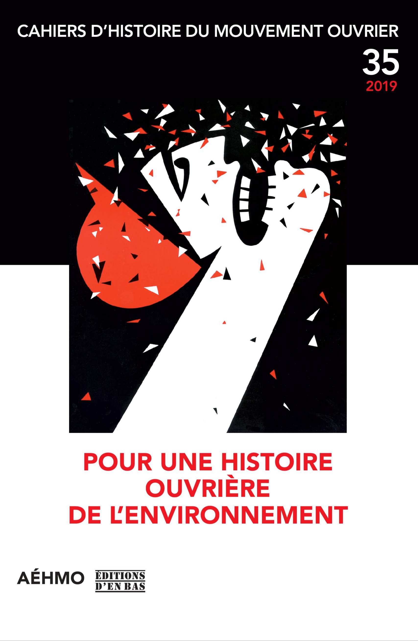 CAHIERS D'HISTOIRE DU MOUVEMENT OUVRIER, NO 35/2019 - LA ECOLOGIE ET LE MONDE OUVRIER