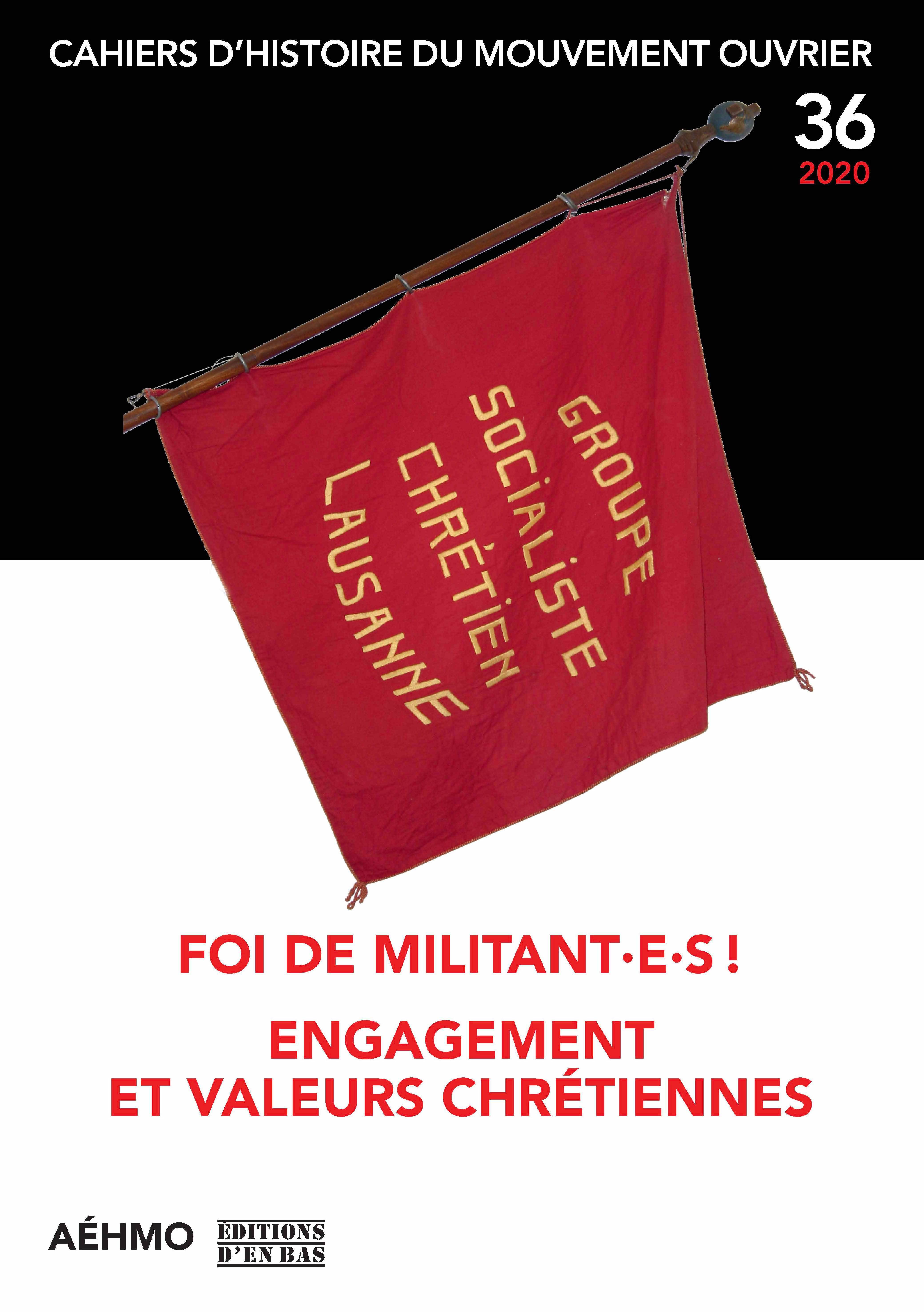 CAHIERS DA HISTOIRE DU MOUVEMENT OUVRIER, NO 36/2020 - FOI DE MILITANT.E.S! ENGAGEMENT ET VALEURS CH