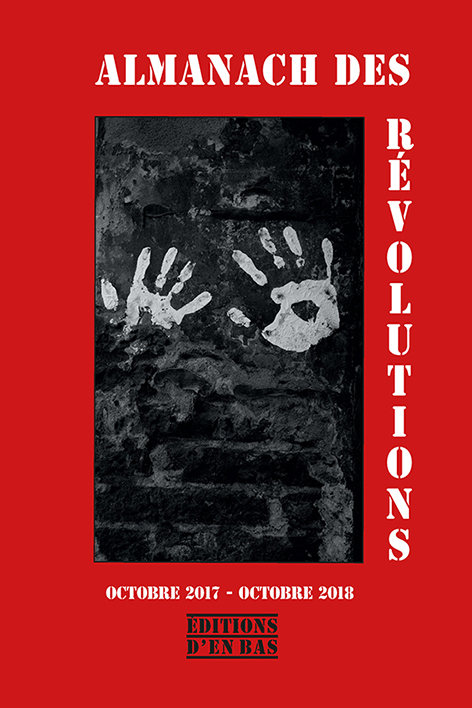 ALMANACH DES REVOLUTIONS - OCTOBRE 2017/OCTOBRE 2018 - + PHILIPPE RAHMY, PROPOSITIONS DEMOCRATIQUES/