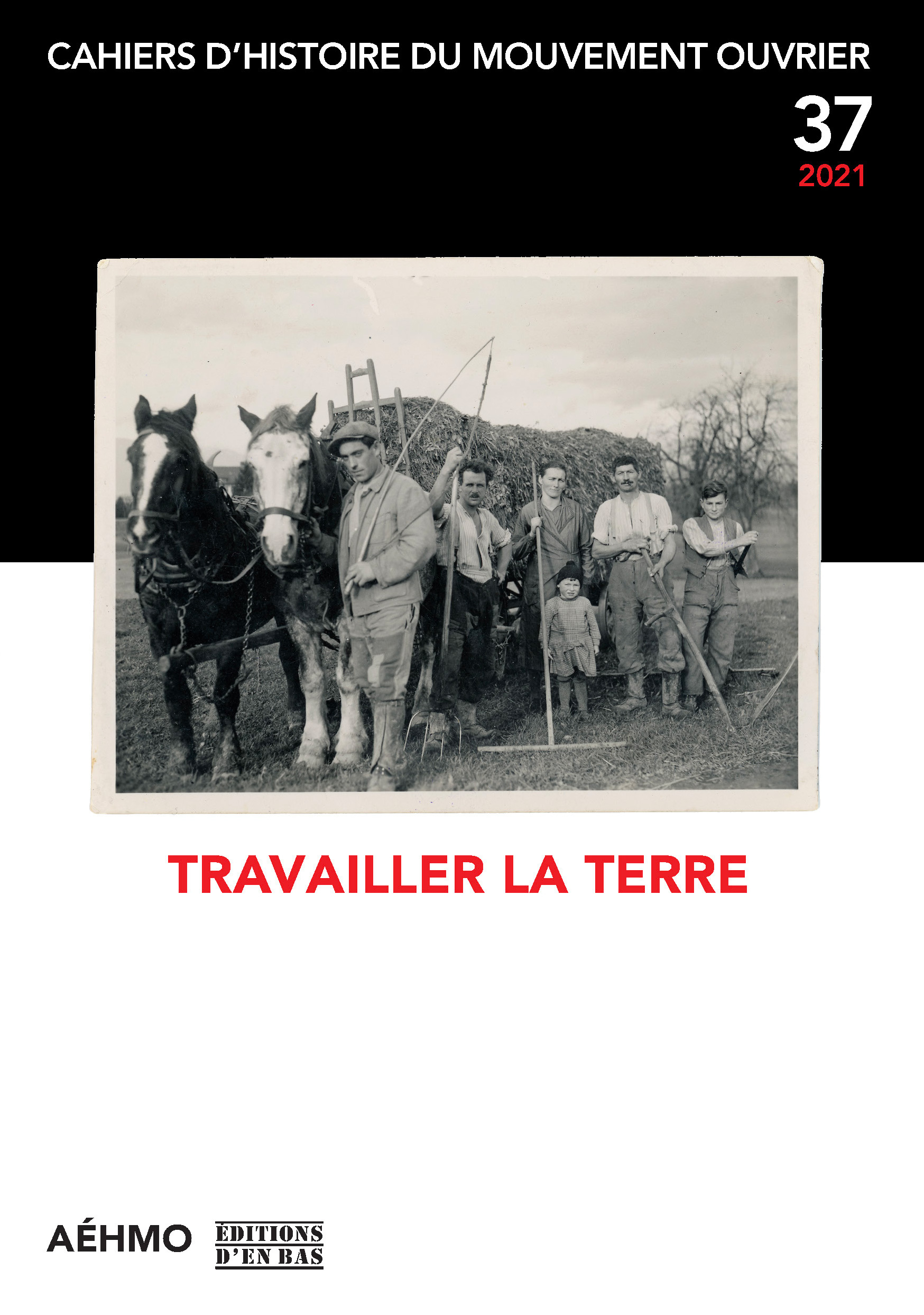 CAHIERS D'HISTOIRE DU MOUVEMENT OUVRIER, NO 37/2021 -  TRAVAILLER LA TERRE