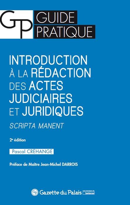 Introduction à la rédaction des actes judiciaires et juridiques - Scripta manent