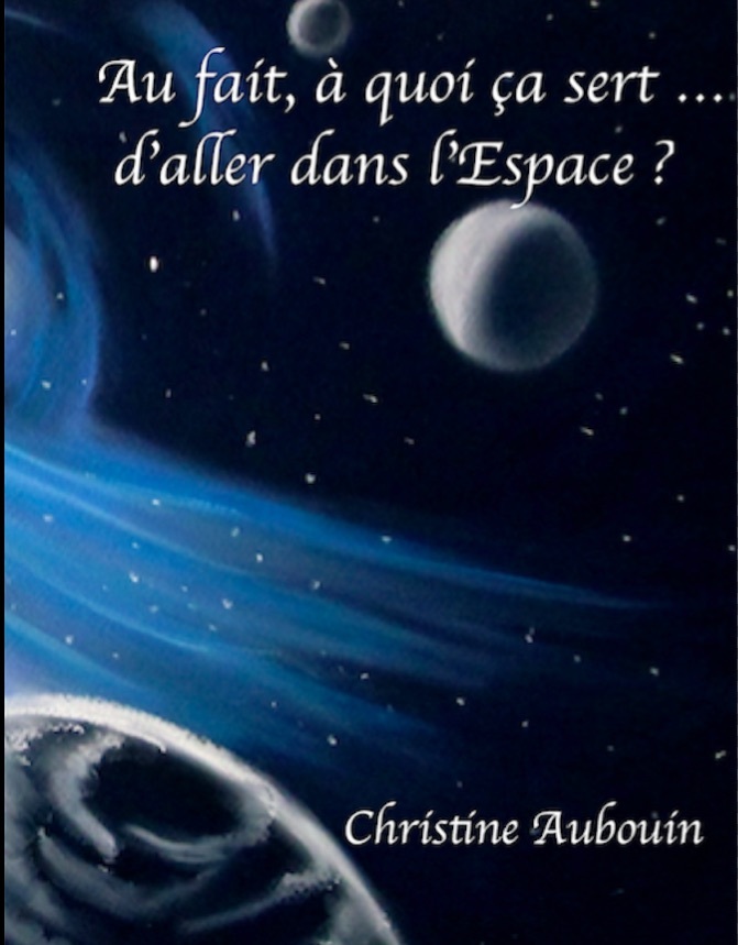A quoi ça sert ... d'aller dans l'Espace ? (nouvelle édition)
