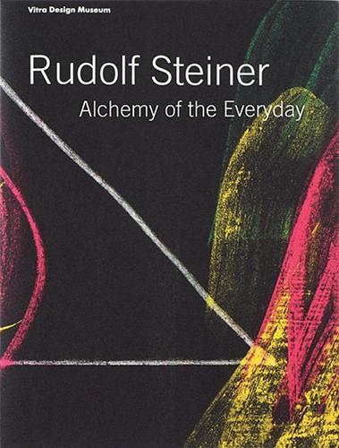 Rudolf Steiner Alchemy of the Everyday /anglais