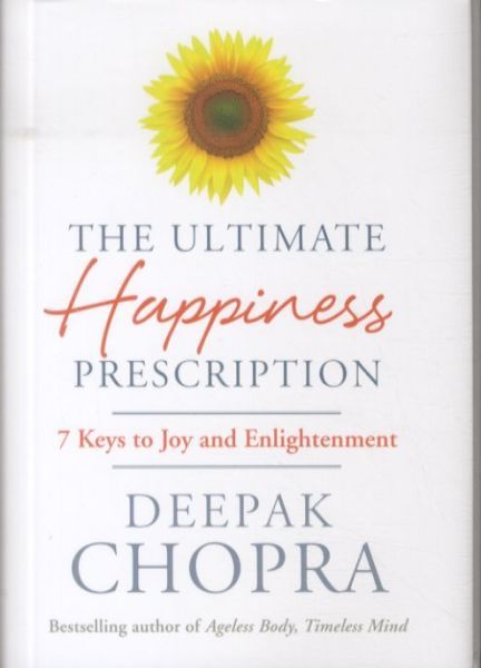 Ultimate Happiness Prescription: 7 Keys to Joy and Enlightenment