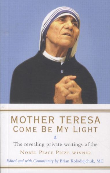 Mother Teresa - Come Be My Light: