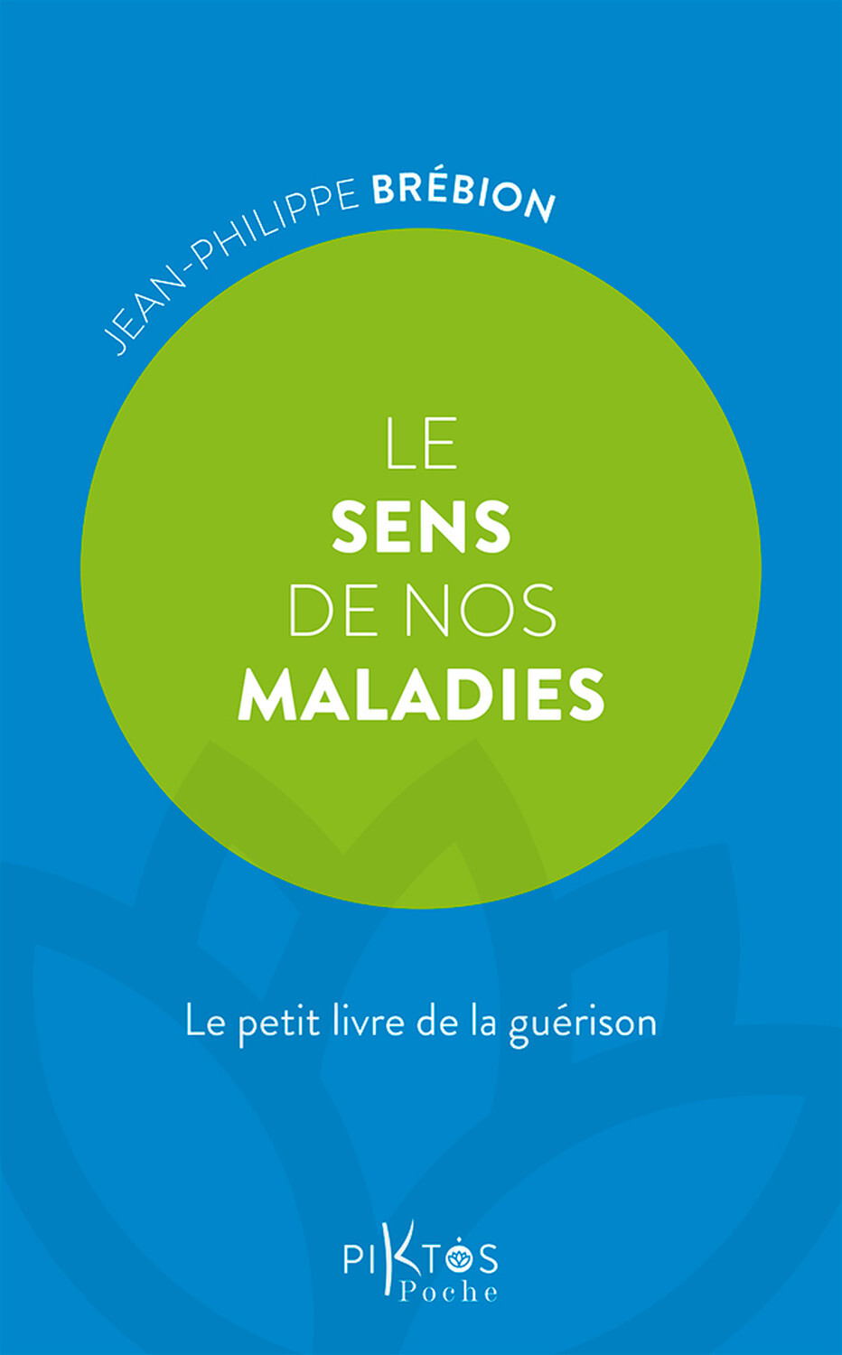 Le Sens de nos maladies – Le petit livre de la guérison