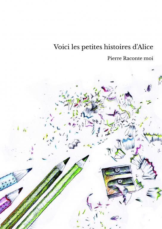 Voici les petites histoires d'Alice