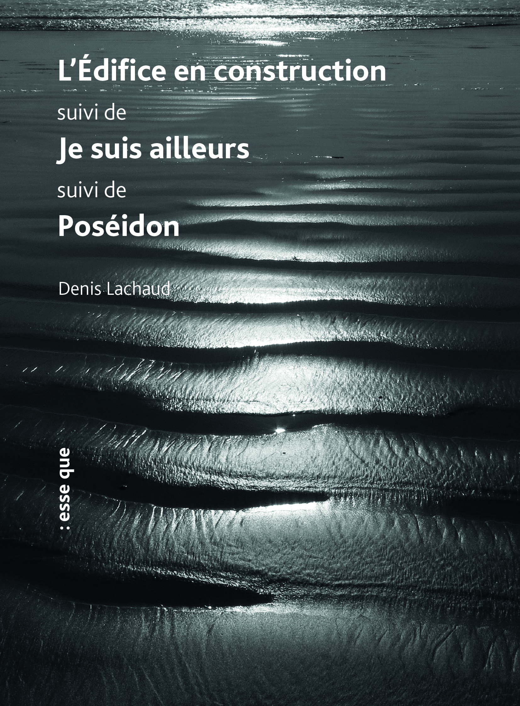 L'édifice en construction suivi de Je suis ailleurs suivi de Poséidon