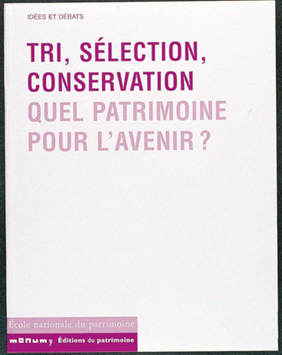 Tri, sélection, conservation. Quel patrimoine pour l'avenir ?