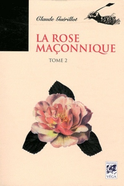 La rose maçonnique - tome 2