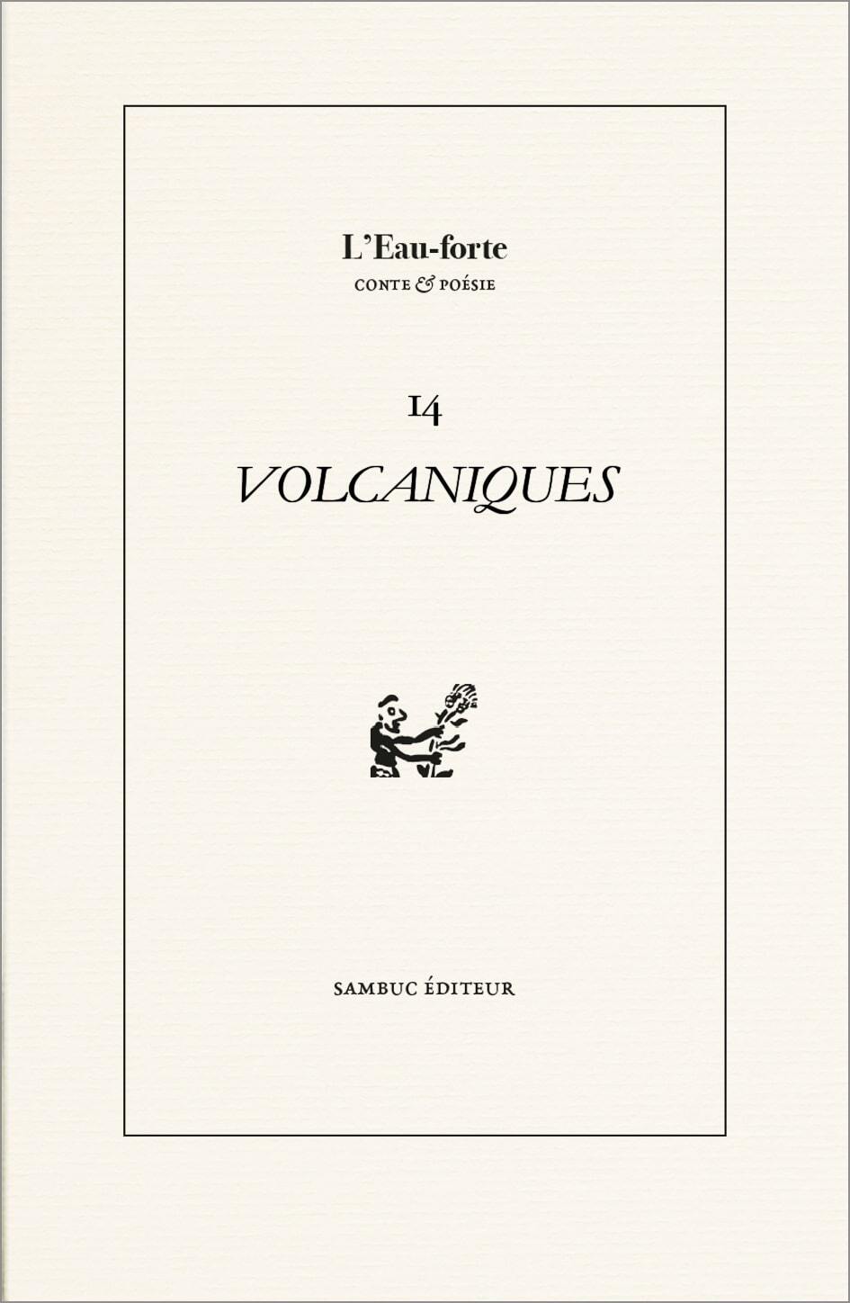 Volcaniques. Revue littéraire L’Eau-forte n° 14