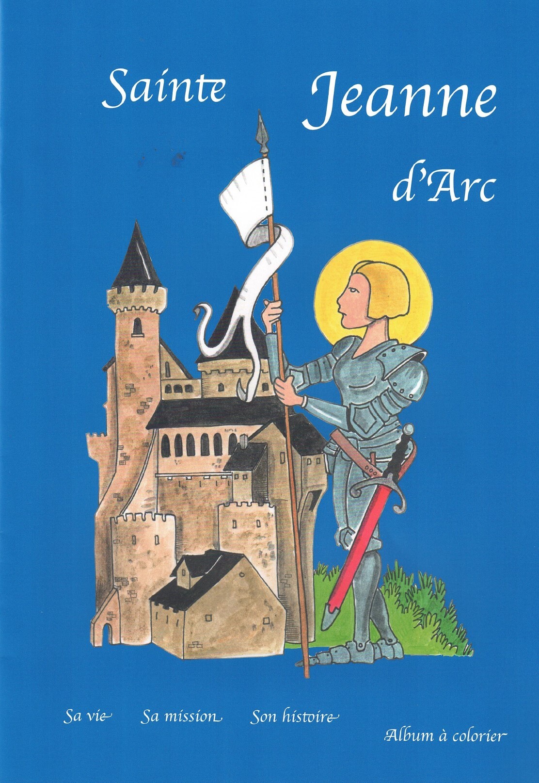 SAINTE JEANNE D'ARC  -  ALBUM A LIRE ET A COLORIER