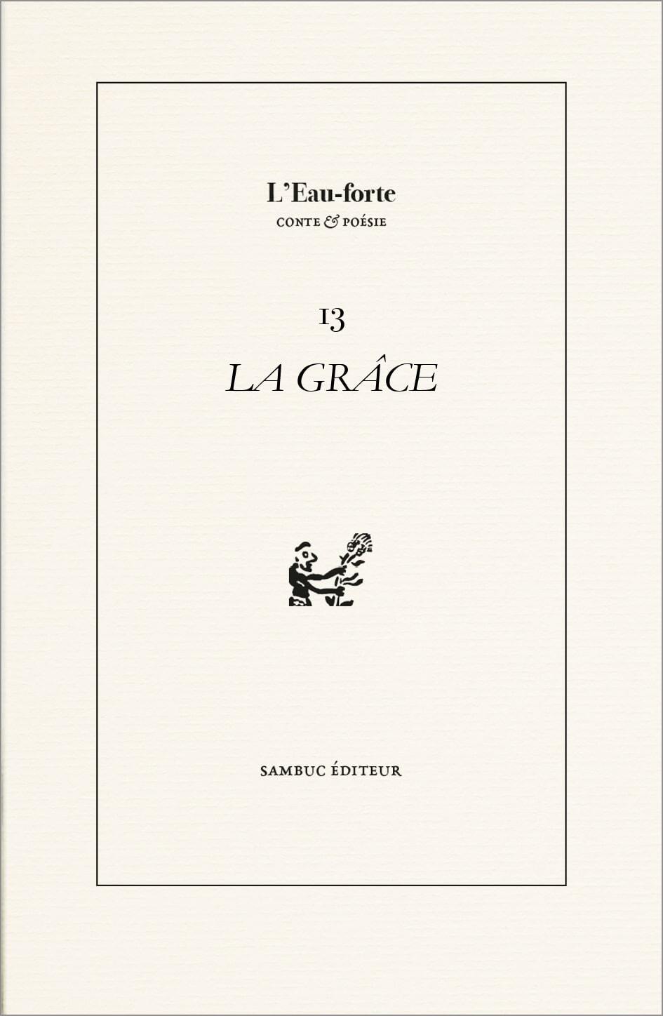 La Grâce. Revue littéraire L'Eau-forte n°13