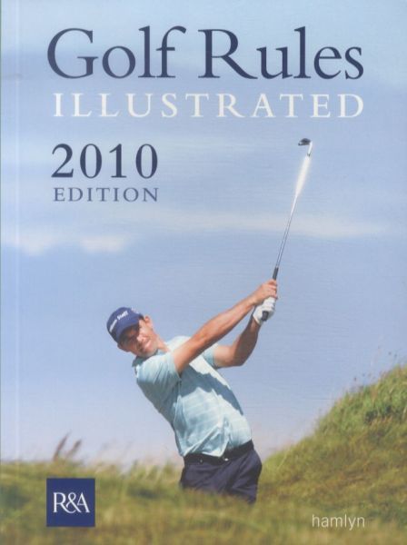 Golf Rules Illustrated: 2010 Edition