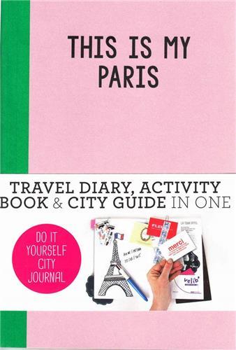 This is my Paris: Do it yourself City Journal /anglais