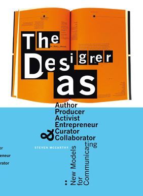 The Designer As: Author, Producer, Activist, Entrepreneur, Curator and Collaborator /anglais