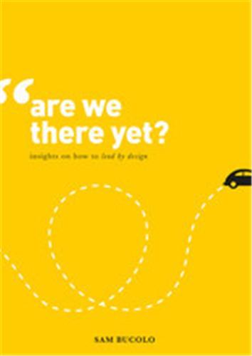 Are We There Yet? : Insights on How to Lead by Design /anglais