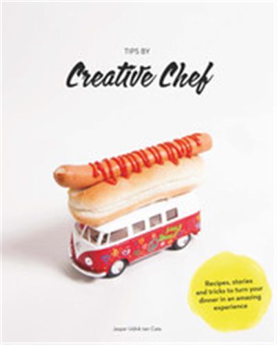 Creative Chef How to Create a Mind-Blowing Food Experience /anglais
