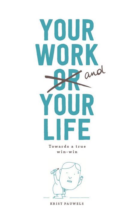 Your Work and Your Life Towards a True Win-Win in Life and Work /anglais