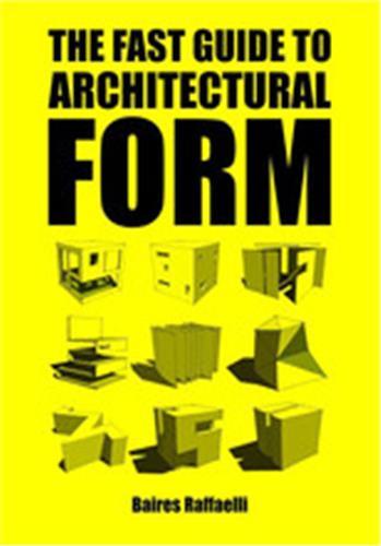The Fast Guide to Architectural Form /anglais
