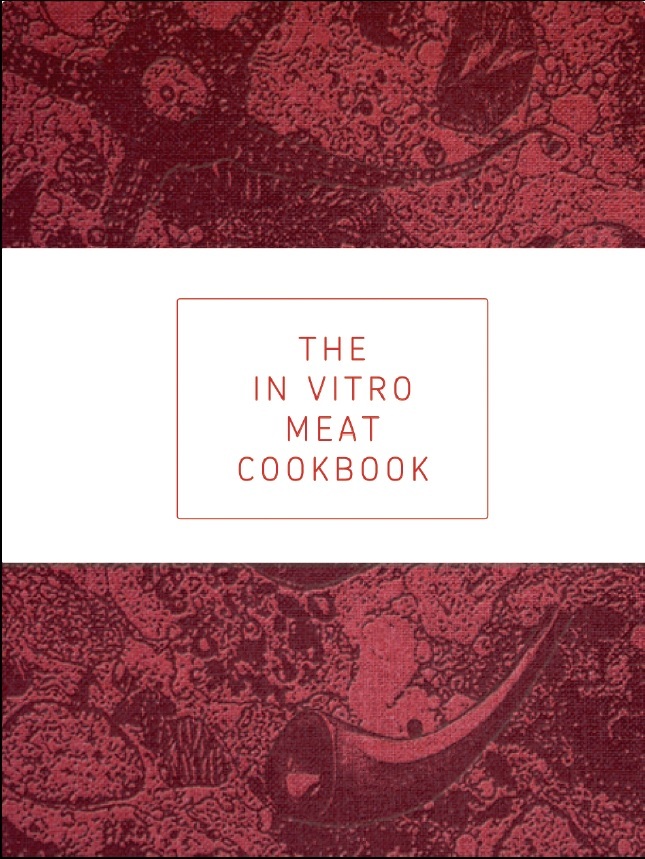 The In Vitro Meat Cook Book /anglais