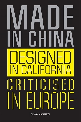 Made in China, Designed in California, Criticised in Europe: Design Manifesto /anglais