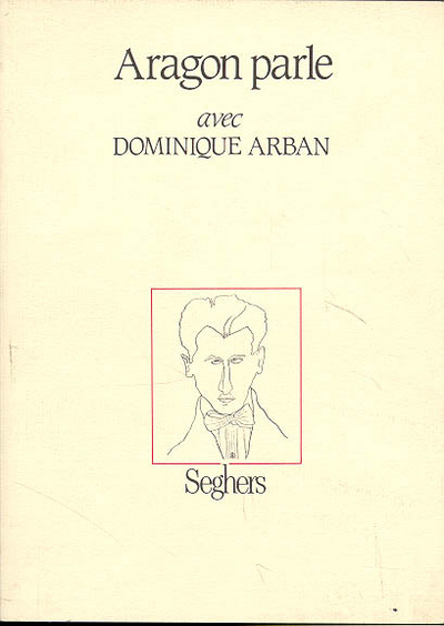 Aragon parle avec Dominique Arban