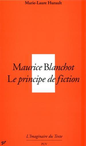 Maurice blanchot, le principe de fiction