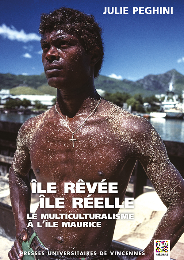 Île rêvée, île réelle. Le multiculturalisme à l'île Maurice