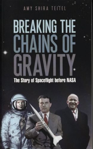 Breaking the Chains of Gravity: The Story of Spaceflight Before NASA