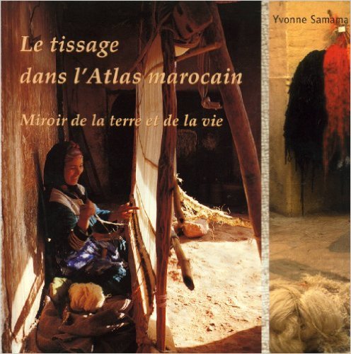 Le tissage dans le haut atlas marocain - miroir de la terre et de la vie