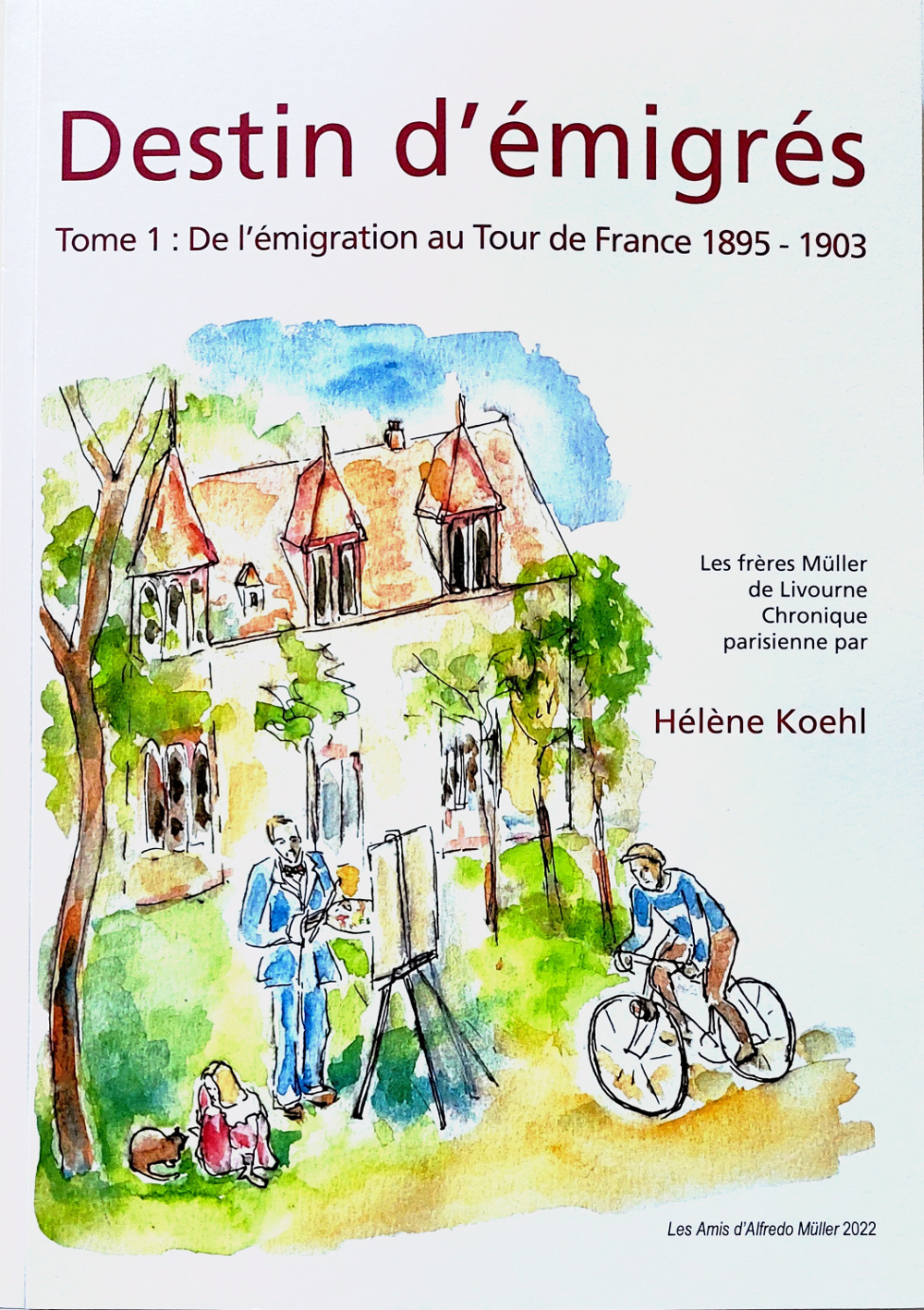 Destin d'émigrés, tome 1: De l'émigration au Tour de France 1895-1903