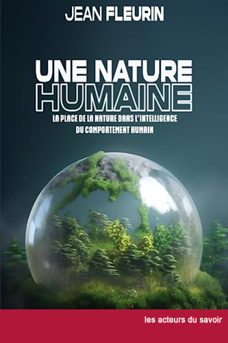 UNE NATURE HUMAINE : LA PLACE DE LA NATURE DANS L INTELLIGENCE DU COMPORTEMENT HUMAIN