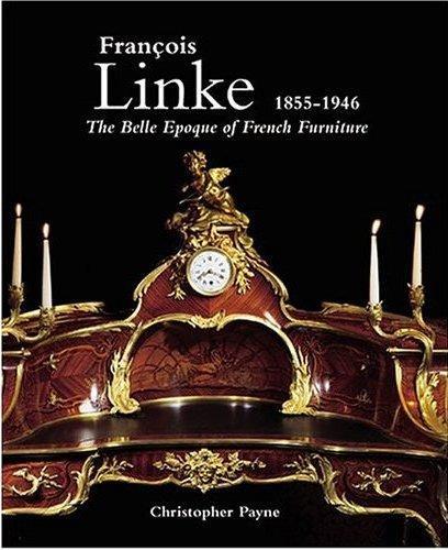 Francois Linke 1855-1946 The Belle Epoque of French Furniture /anglais