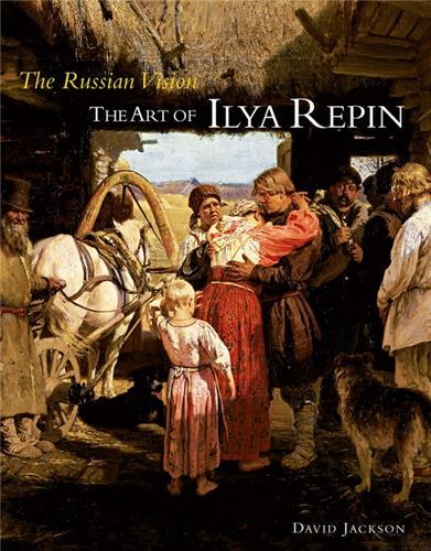 The Russian Vision The Art of Ilya Repin /anglais